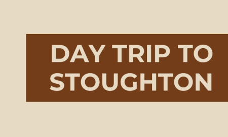 Day Trip to Stoughton