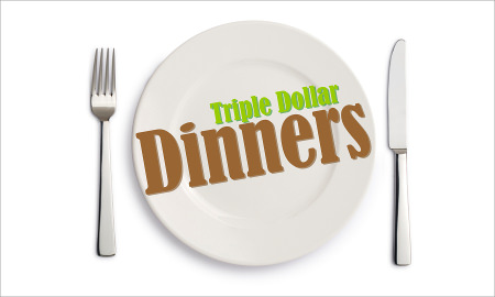 Triple Dollar Dinners