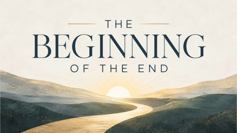 The Beginning of the End - We Watch for Christ in Hope